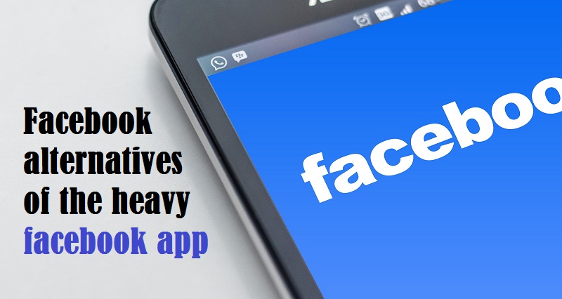 Facebook alternatives of the heavy facebook app